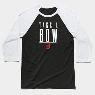 Take a Bow Baseball T-Shirt